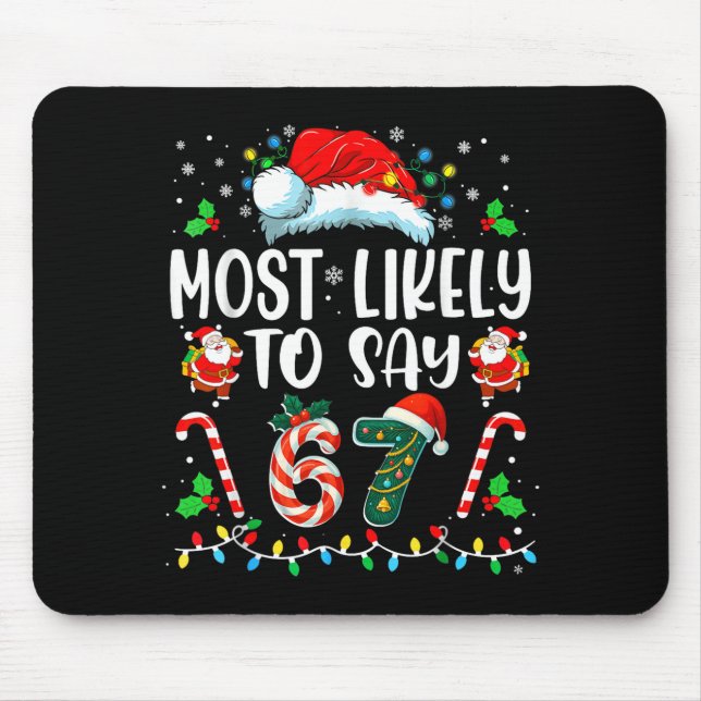 Mousepad Most Likely To Say 67 Meme Six Seven Santa Christm (Frente)