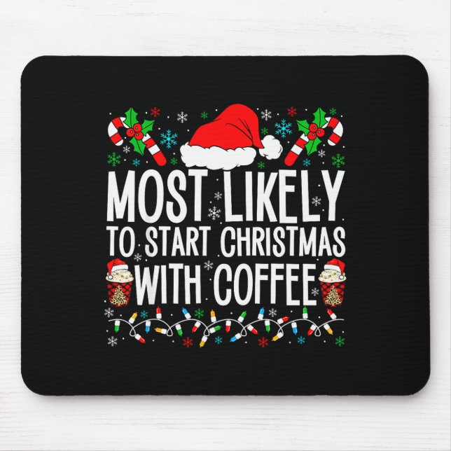 Mousepad Most Likely To Start Christmas With Coffee Funny F (Frente)