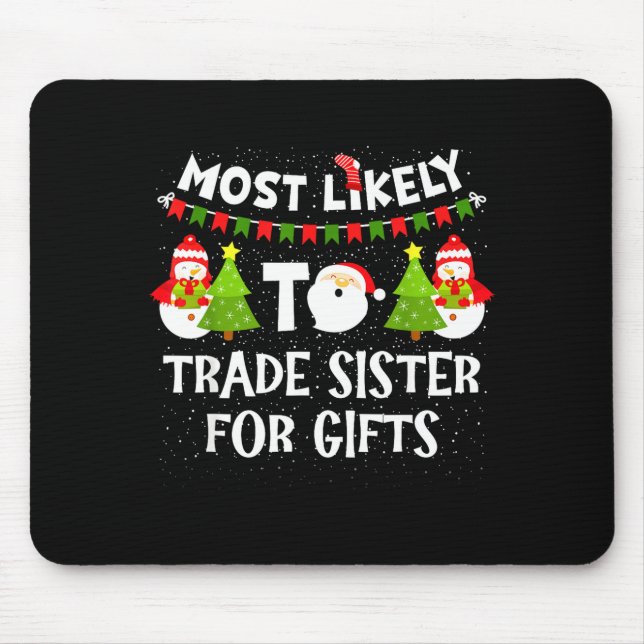 Mousepad Most Likely To Trade Sister For Cute Christmas Sno (Frente)