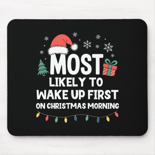 Mousepad Most Likely To Wake Up First On Christmas Morning  (Frente)