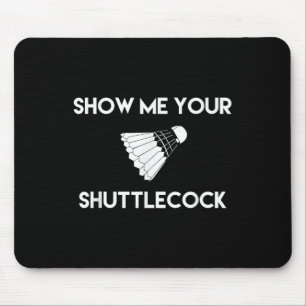 Mousepad Mostre-Me Seu Maldito Badminton