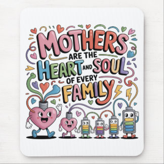 Mousepad Mothers Are The Heart And Soul Of Every Family