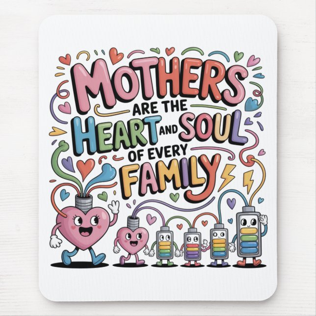 Mousepad Mothers Are The Heart And Soul Of Every Family (Frente)