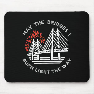 Mousepad Motivacional - Que As Pontes Que Queimo Luzes No M