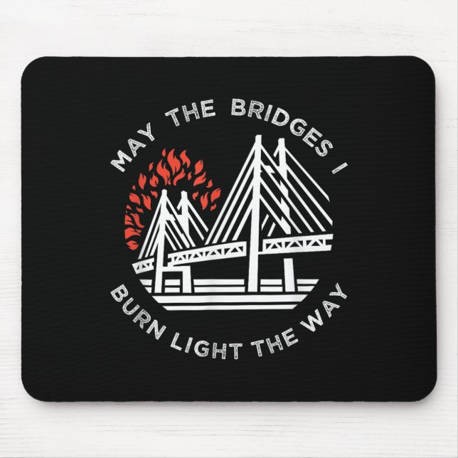 Mousepad Motivacional - Que As Pontes Que Queimo Luzes No M (Frente)