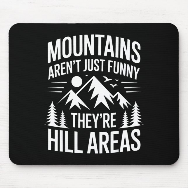 Mousepad Mountains Aren't Just Funny They're Hill Areas Dad (Frente)