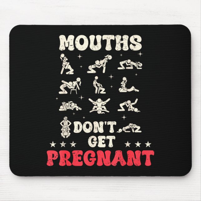 Mousepad Mouths Don't Get Pregnant Inappropriate Humor Adul (Frente)