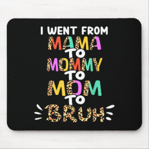 Mousepad Mudou de mamãe para mamãezinha para mãe para mano