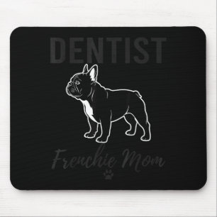 Mousepad Mulher Dentista Frenchie Mãe Camisa Cão Engraçado