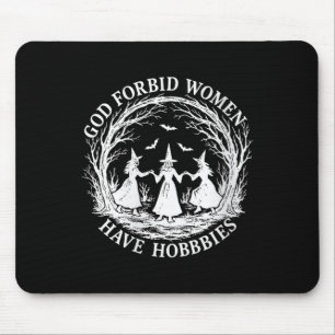 Mousepad Mulher Deus Proíba Mulheres Têm Hobbies Engraçado 