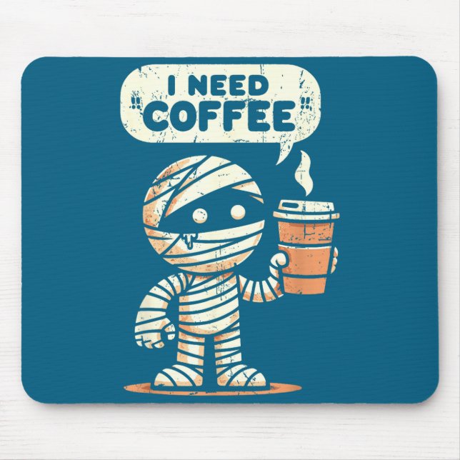 Mousepad Mummy Halloween I Need Coffee Funny Sarcastic Caff (Frente)