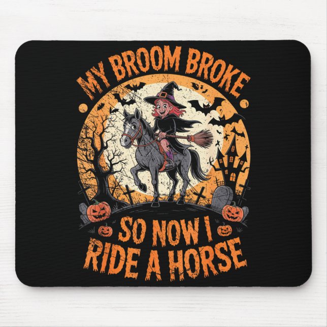 Mousepad My Broom Broke So Now I Ride A Horse  (Frente)