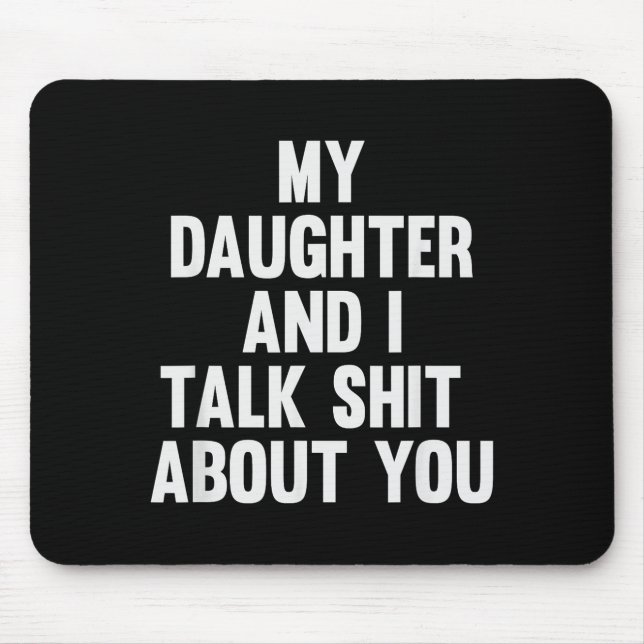Mousepad My Daughter And I Talk About You Funny Matching Da (Frente)