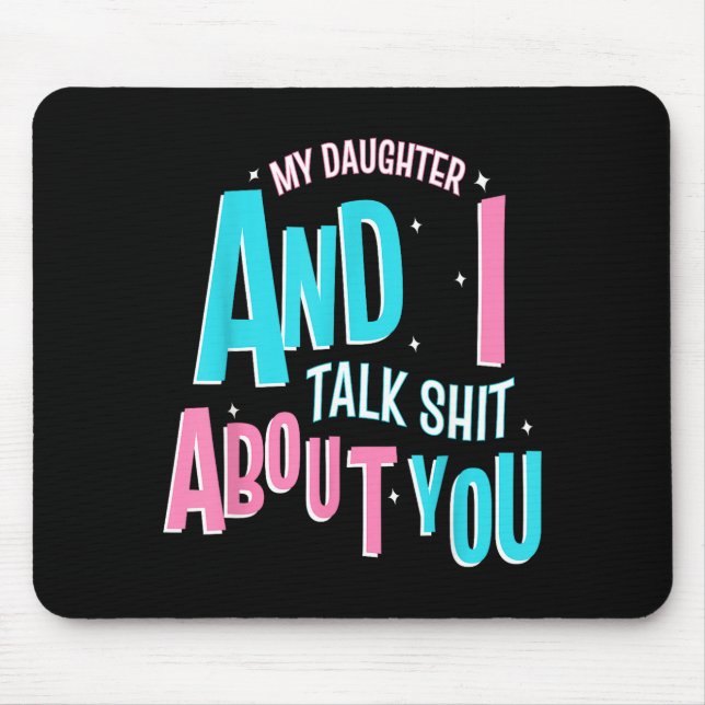 Mousepad My Daughter And I Talk About You Funny Matching Mo (Frente)