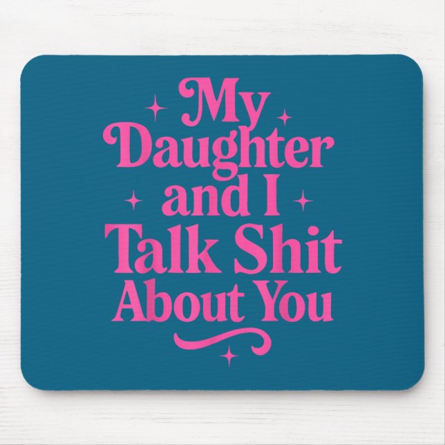 Mousepad My Daughter And I Talk About You Funny Tee For Mom (Frente)