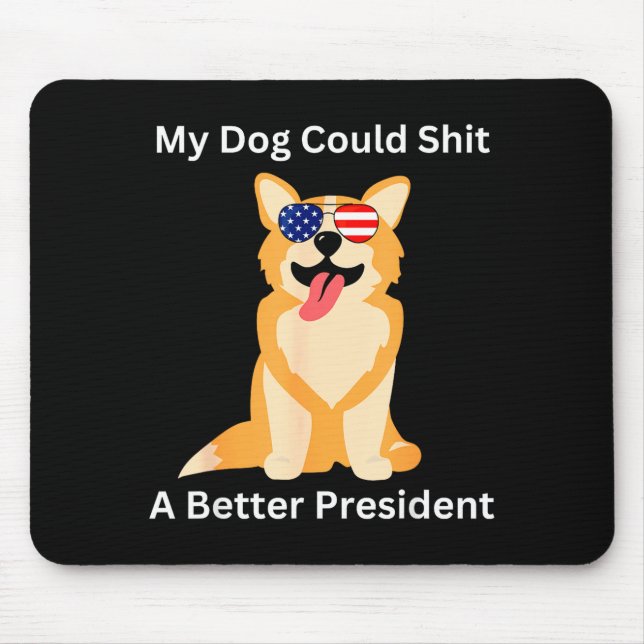 Mousepad My Dog Could A Better President - Funny Anti Trump (Frente)