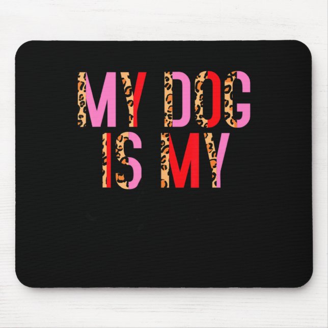 Mousepad My Dog Is My Valentine Day Heart Love Dog Valenti  (Frente)