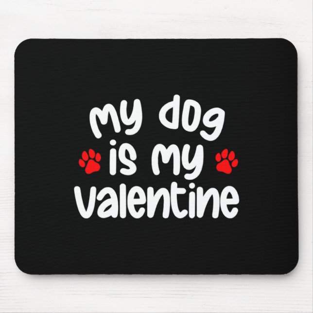 Mousepad My Dog Is My Valentine Dogs Lover Funny Valentines (Frente)