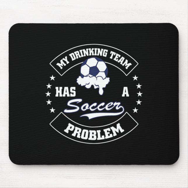 Mousepad My Drinking Team Has A Soccer Problem - Funny Socc (Frente)