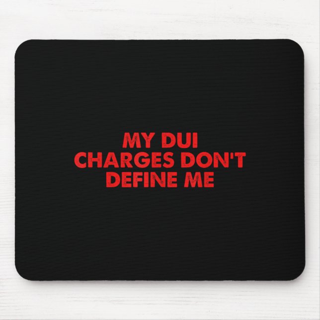 Mousepad My Dui Charges Don't Define Me Funny Quote  (Frente)