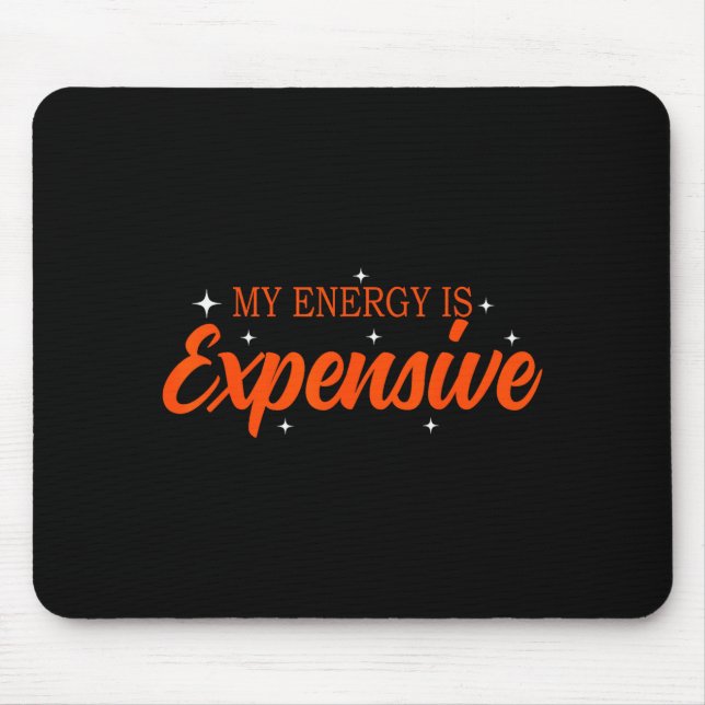 Mousepad My Energy Is Expensive Funny Motivational Quote Te (Frente)