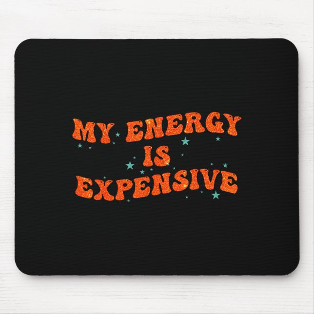 Mousepad My Energy Is Expensive Funny Motivational Retro Gr (Frente)