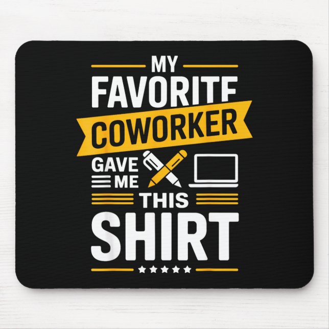 Mousepad My Favorite Coworker Gave Me This  (Frente)
