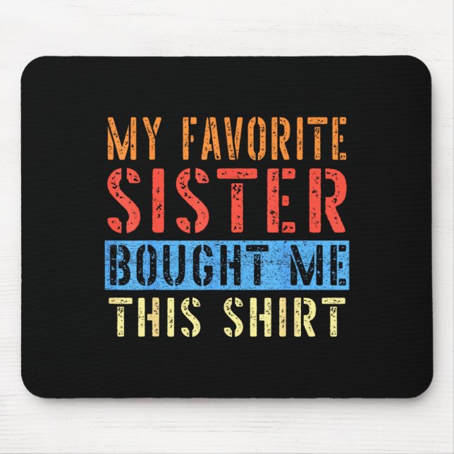 Mousepad My Favorite Sister Bought Me This Funny Brother Pr (Frente)