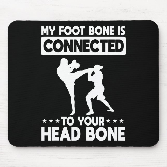 Mousepad My Foot Bone Is Connected To Your Head Bone Kickbo (Frente)