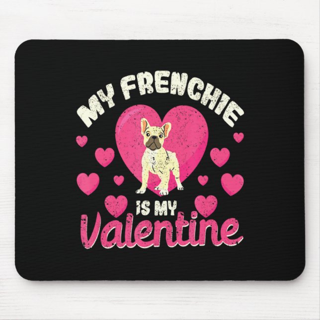 Mousepad My Frenchie Is My Valentine Valentines Day French  (Frente)