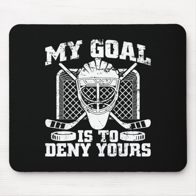 Mousepad My Goal Is To Deny Yours Hockey Goalie Ice Hockey  (Frente)