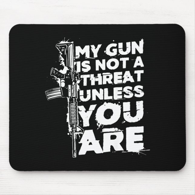 Mousepad My Gun Is Not A Threat Unless You Are (on Back)  (Frente)