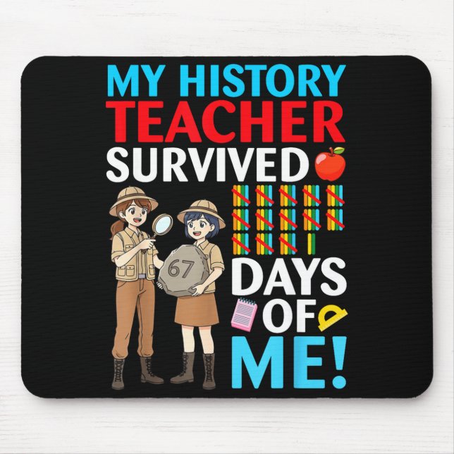 Mousepad My History Teacher Survived 67 Days Of Me Student  (Frente)
