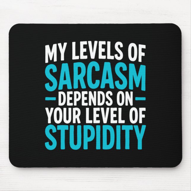 Mousepad My Level Of Sarcasm Depends On Your Level Of Studi (Frente)
