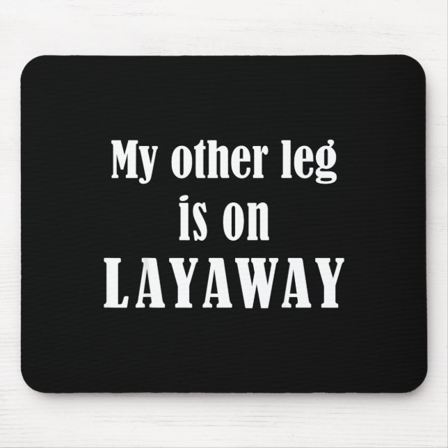 Mousepad My Other Leg Is On Layaway Funny Amputee Jokes  (Frente)