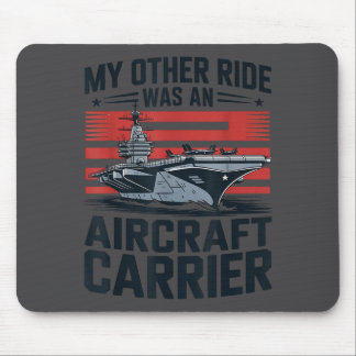 Mousepad My Other Ride Was An Aircraft Carrier 