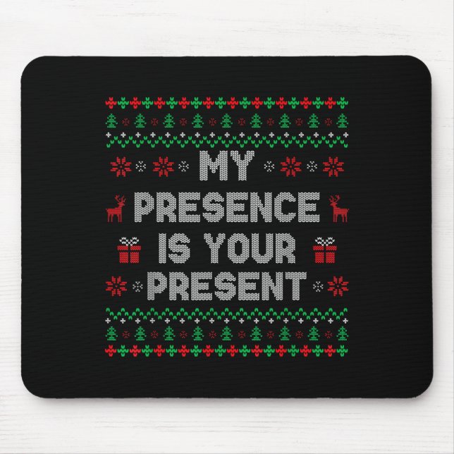 Mousepad My Presence Is Your Present Ugly Christmas Funny X (Frente)