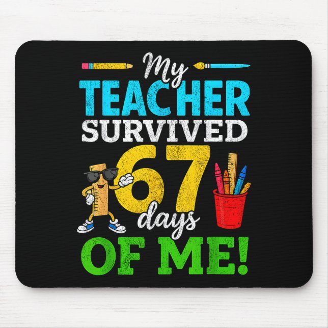 Mousepad My Teacher Survived 67 Days Of Me Funny Students 6 (Frente)