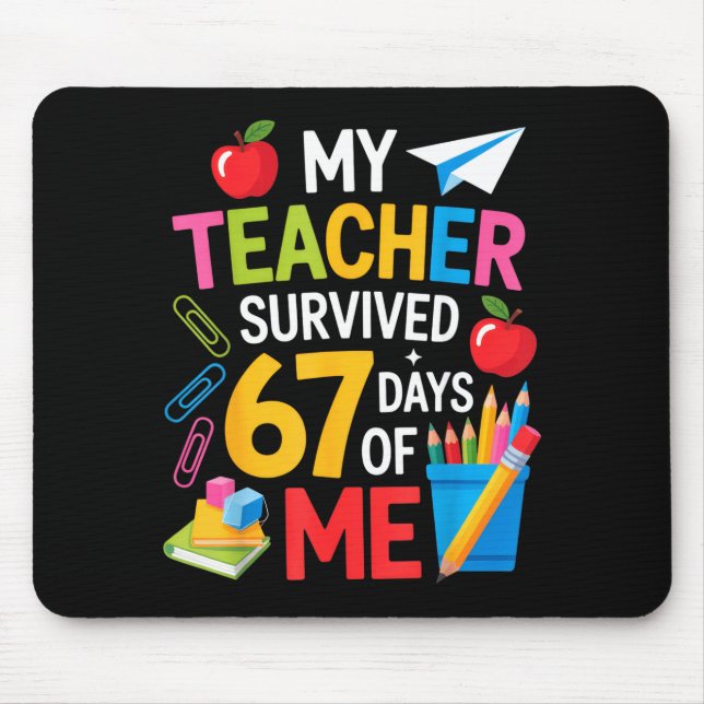 Mousepad My Teacher Survived 67 Days Of Me Teacher Apprecia (Frente)