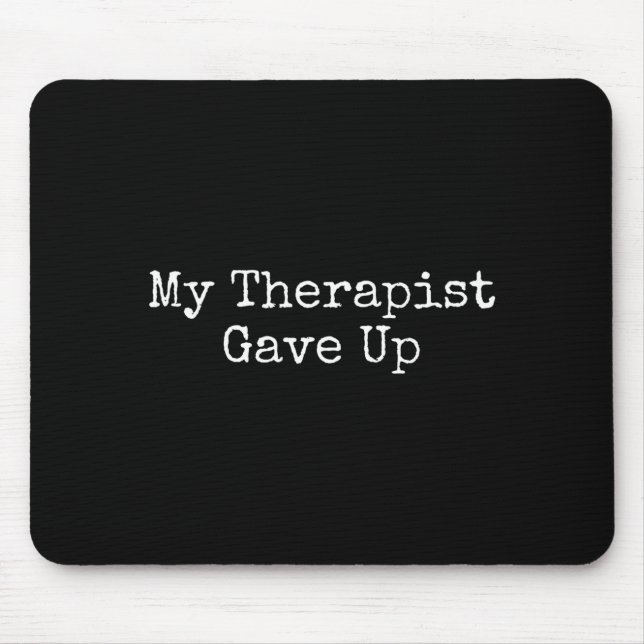 Mousepad My Therast Gave Up  (Frente)