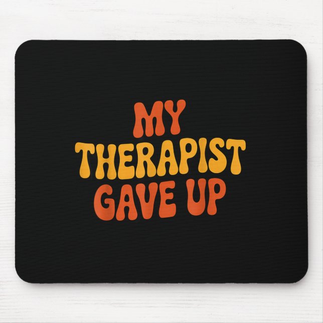 Mousepad My Therast Gave Up Funny Retro Quote  (Frente)