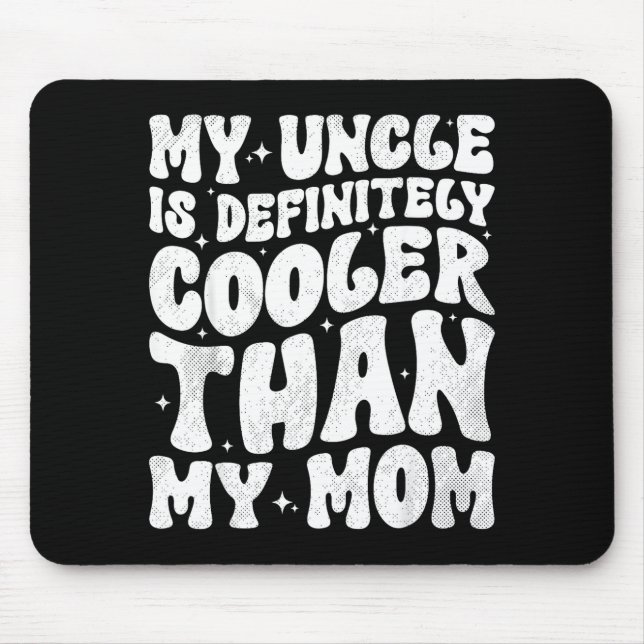 Mousepad My Uncle Is Definitely Cooler Than My Mom Nephew N (Frente)