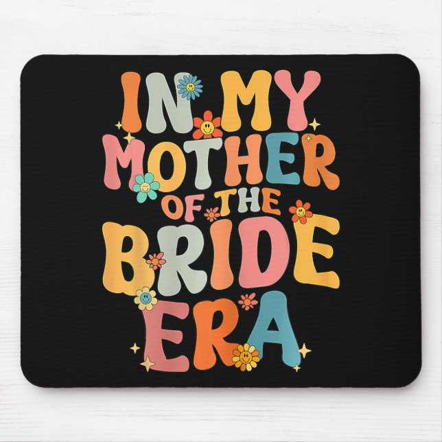 Mousepad Na Minha Era de Mãe da Noiva Mãe da Noiva (Frente)