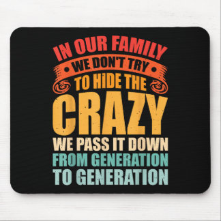 Mousepad Na Nossa Família Não Tentamos Esconder A Louca Que