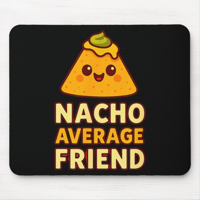 Mousepad Nacho Average Friend Pun  (Frente)