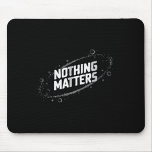 Mousepad Nada É Design Existencial Cósmico - Minimalista