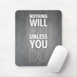 Mousepad Nada Funcionará A Menos Que Você Faça, Texto Branc