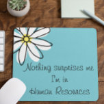 Mousepad Nada Me Surpreende No Humor Do Trabalho De RH<br><div class="desc">Este design foi criado através da arte digital. Pode ser personalizado na área fornecer ou personalizar escolhendo o clique para personalizar mais opções e alterando o nome, as iniciais ou as palavras. Você também pode alterar a cor e o estilo do texto ou excluir o texto de um design de...</div>