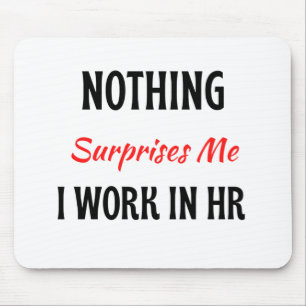 Mousepad Nada Me Surpreende Que Eu Trabalho No HR 2
