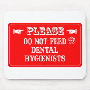 Mousepad Não alimente os higienistas dentais